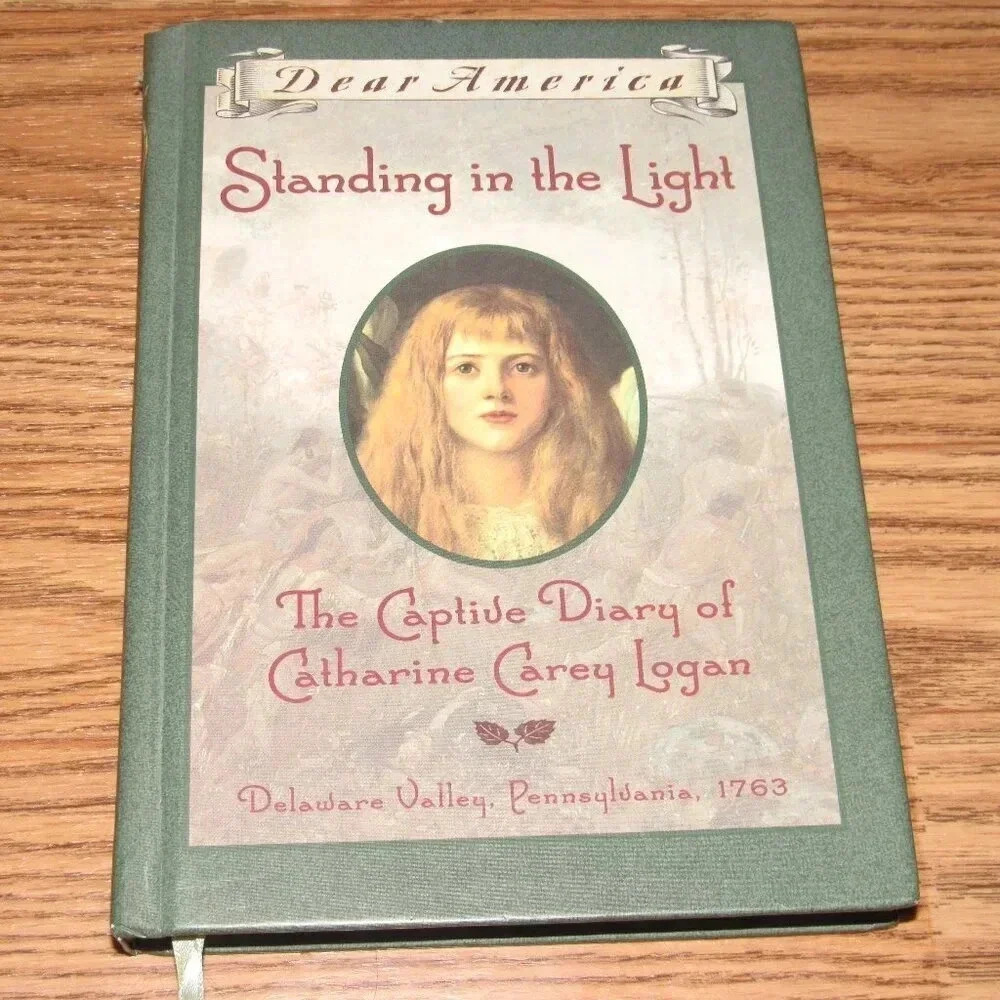 “STANDING IN THE LIGHT” The Captive Diary of Catharine Care Logan~Dear America